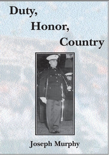 Duty, Honor, Country - Joseph Murphy