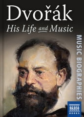 Dvoák: His Life and Music