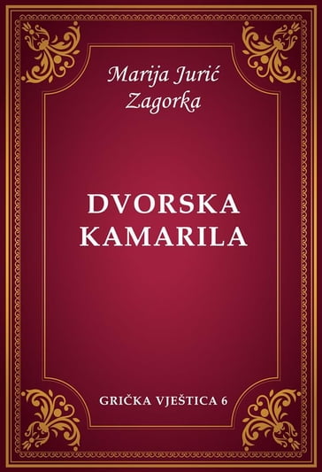 Dvorska kamarila - Marija Juri Zagorka