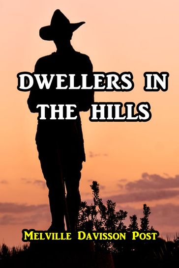 Dwellers in the Hills - Melville Davisson Post