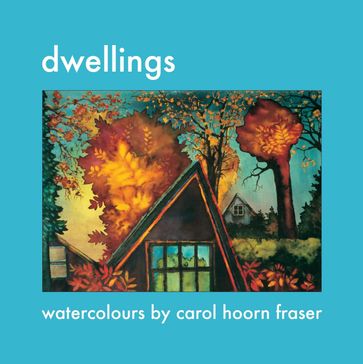 Dwellings - Carol Hoorn Fraser