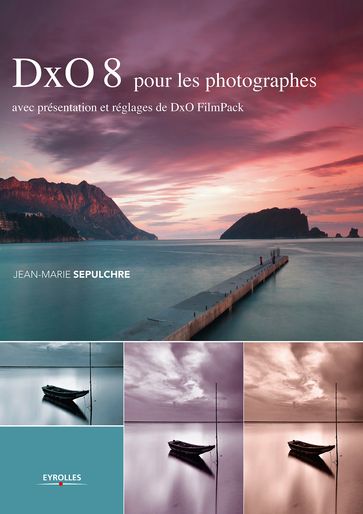 DxO 8 pour les photographes - Jean-Marie Sepulchre