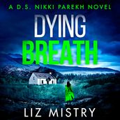 Dying Breath: An utterly gripping new police procedural for northern crime fiction and mystery fans! (Detective Nikki Parekh, Book 5)