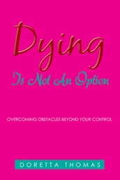 Dying Is Not an Option