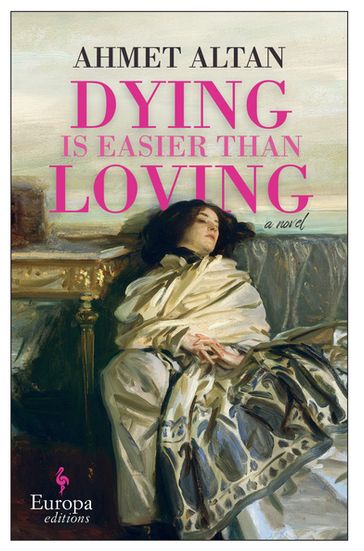 Dying is Easier than Loving - Ahmet Altan