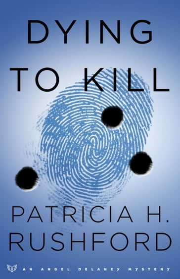 Dying to Kill (Angel Delaney Mysteries Book #2) - Patricia H. Rushford