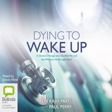 Dying to Wake Up - Dr Rajiv Parti - Paul Perry