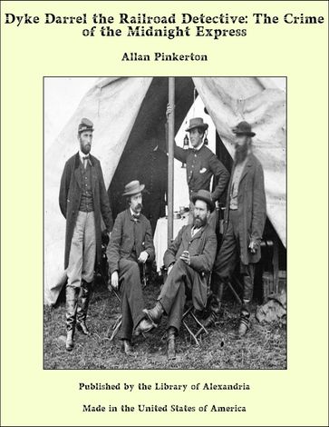 Dyke Darrel the Railroad Detective: The Crime of the Midnight Express - Allan Pinkerton
