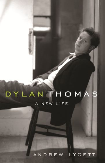 Dylan Thomas - Andrew Lycett