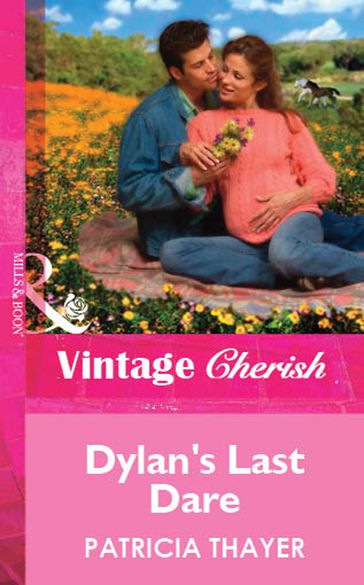 Dylan's Last Dare (Mills & Boon Vintage Cherish) - Patricia Thayer