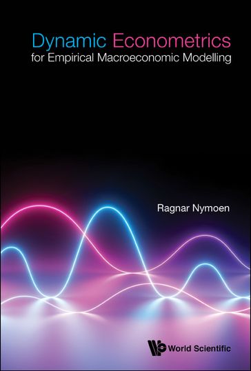 Dynamic Econometrics For Empirical Macroeconomic Modelling - Ragnar Nymoen