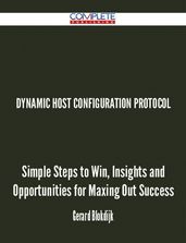 Dynamic Host Configuration Protocol - Simple Steps to Win, Insights and Opportunities for Maxing Out Success