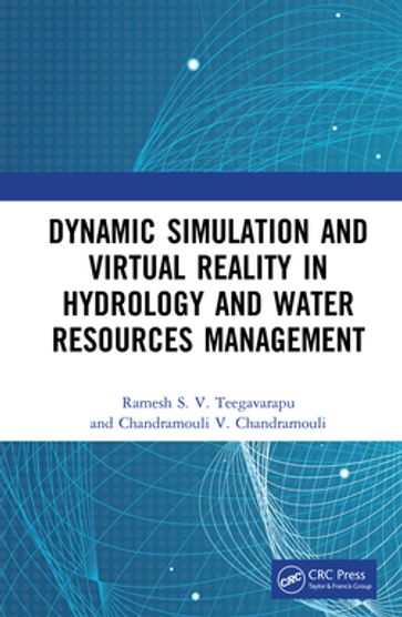 Dynamic Simulation and Virtual Reality in Hydrology and Water Resources Management - Chandramouli V. Chandramouli - Ramesh S.V. Teegavarapu