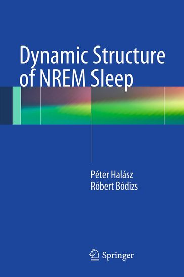 Dynamic Structure of NREM Sleep - Peter Halasz - Robert Bodizs