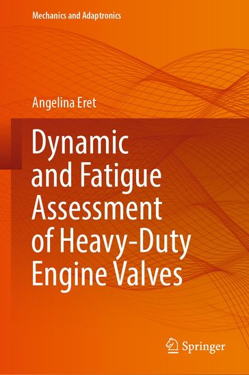 Dynamic and Fatigue Assessment of Heavy-Duty Engine Valves - Angelina Eret