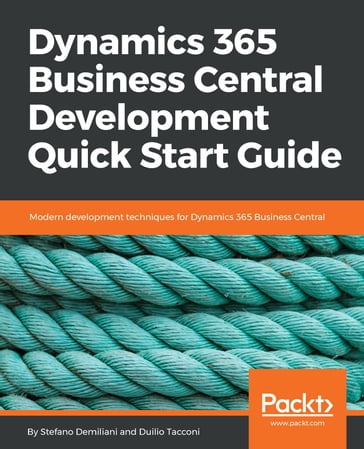 Dynamics 365 Business Central Development Quick Start Guide - Duilio Tacconi - Stefano Demiliani