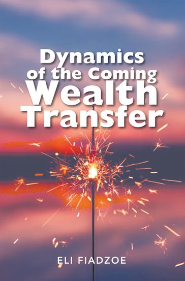 Dynamics of the Coming Wealth Transfer - Eli Fiadzoe