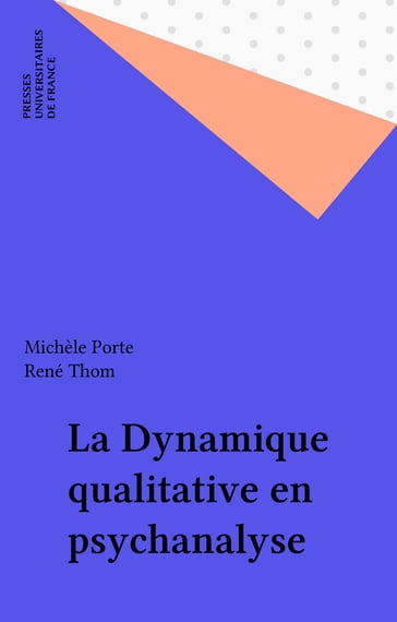 La Dynamique qualitative en psychanalyse - Michèle Porte - René Thom