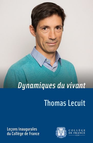 Dynamiques du vivant - Thomas Lecuit