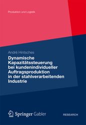 Dynamische Kapazitätssteuerung bei kundenindividueller Auftragsproduktion in der stahlverarbeitenden Industrie