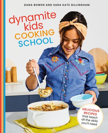 Dynamite Kids Cooking School - Sara Kate Gillingham - Dana Bowen