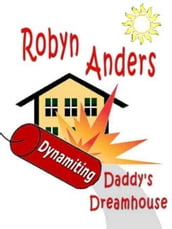 Dynamiting Daddy s Dream House
