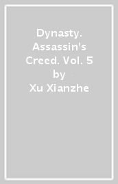 Dynasty. Assassin s Creed. Vol. 5