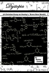 Dystopia (A Christian Essay on Huxley s,  Brave New World )