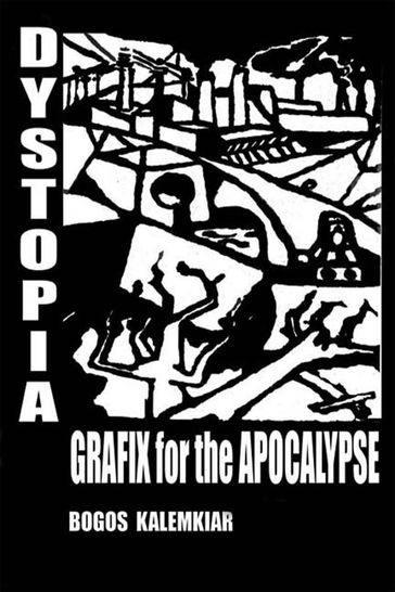 Dystopia, Grafix for the Apocalypse - Bogos Kalemkiar