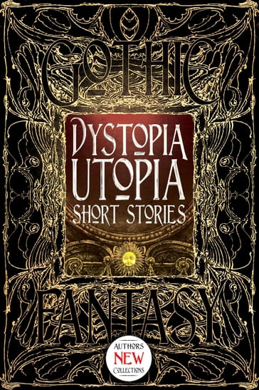 Dystopia Utopia Short Stories - Andrew J. Wilson - Carolyn Charron - Claude Lalumière - Gerri Leen - J.M. Templet - Jeff Parsons - Jeremy Szal - Kelsey Shannahan - Kim Antieau - Konstantine Paradias - M. Darusha Wehm - Megan Dorei - Michelle Kaseler - Nidhi Singh - Russ Thorne - Sarah Lyn Eaton - Steve Carr