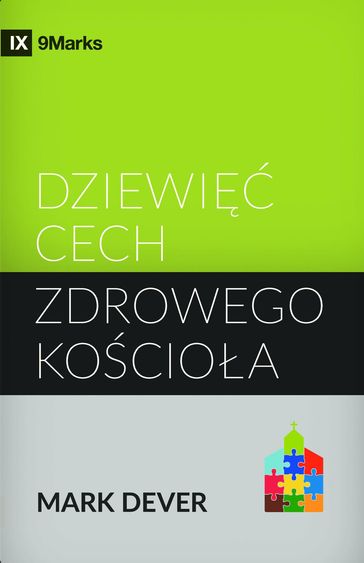 Dziewiec Cech Zdrowego Kosciola (Nine Marks of a Healthy Church) (Polish) - Mark Dever