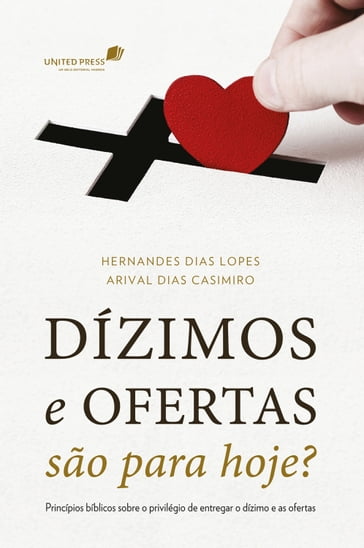 Dízimos e ofertas são para hoje? - Arival Dias Casimiro - Hernandes Dias Lopes