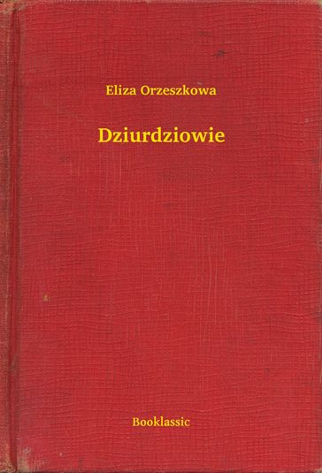 Dziurdziowie - Eliza Orzeszkowa