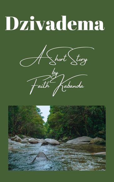 Dzivadema - A Short Story by Faith Kabanda - Faith Kabanda