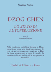 Dzog-chen. Lo stato di autoperfezione