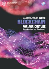 E-Agriculture in Action: Blockchain for Agriculture Opportunities and Challenges