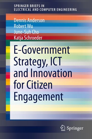 E-Government Strategy, ICT and Innovation for Citizen Engagement - Dennis Anderson - Robert Wu - June-Suh Cho - Katja Schroeder