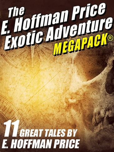 E. Hoffmann Price's Exotic Adventures MEGAPACK® - E. Hoffmann Price
