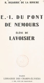 E.-I. Du Pont de Nemours, élève de Lavoisier