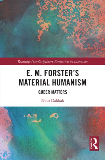 E. M. Forster's Material Humanism - Nour Dakkak