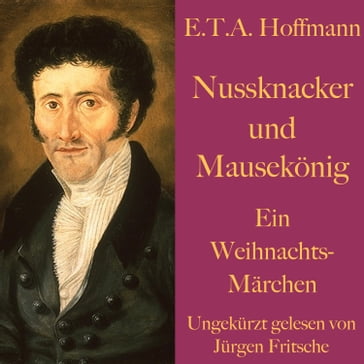 E. T. A. Hoffmann: Nussknacker und Mausekönig - E. T. A. Hoffmann - Jurgen Fritsche