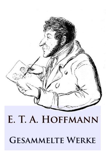 E. T. A. Hoffmann - Gesammelte Werke - E. T. A. Hoffmann