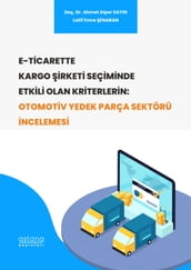 E-TCARETTE KARGO RKET SEÇMNDE ETKL OLAN KRTERLERN: OTOMOTV YEDEK PARÇA SEKTÖRÜNDE NCELENMES