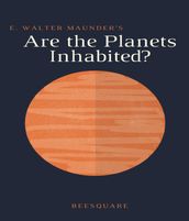 E. Walter Maunder s Are the Planets Inhabited?