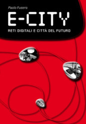 E-city. Reti digitali e città del futuro