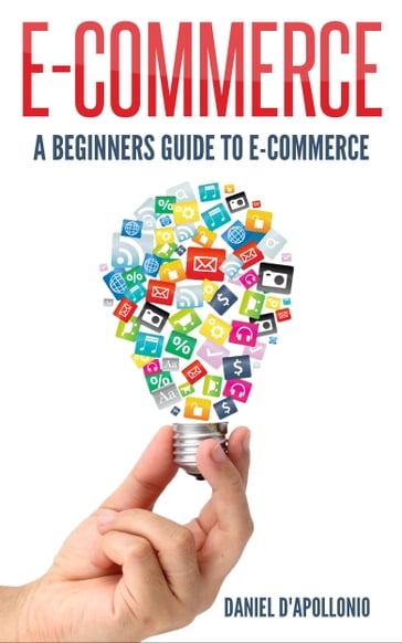 E-commerce a Beginners Guide to E-commerce - D. D