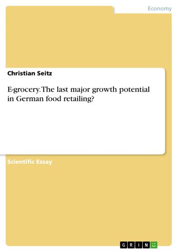 E-grocery. The last major growth potential in German food retailing? - Christian Seitz
