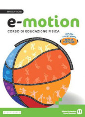E-motion. Corso di educazione fisica. Con Competenze in azione. Per la Scuola media. Con e-book. Con espansione online