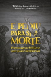 E pediu para si a morte