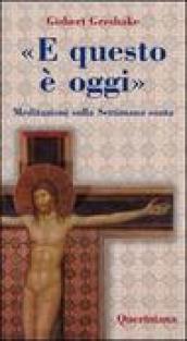 «E questo è oggi». Meditazioni sulla Settimana santa